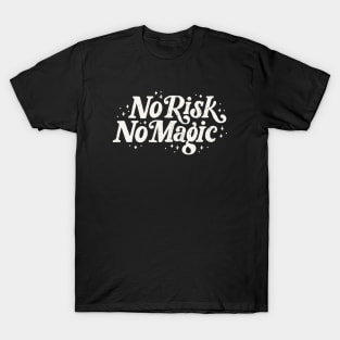 No Risk No Magic T-Shirt